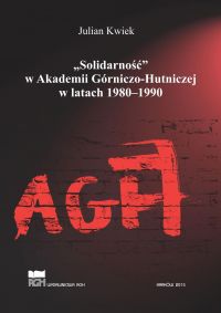 Kwiek J.: „Solidarność” w AGH w latach 1980-1990