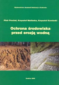 Prochal P., Maślanka K., Korelski K.: Ochrona środowiska przed erozją wodną